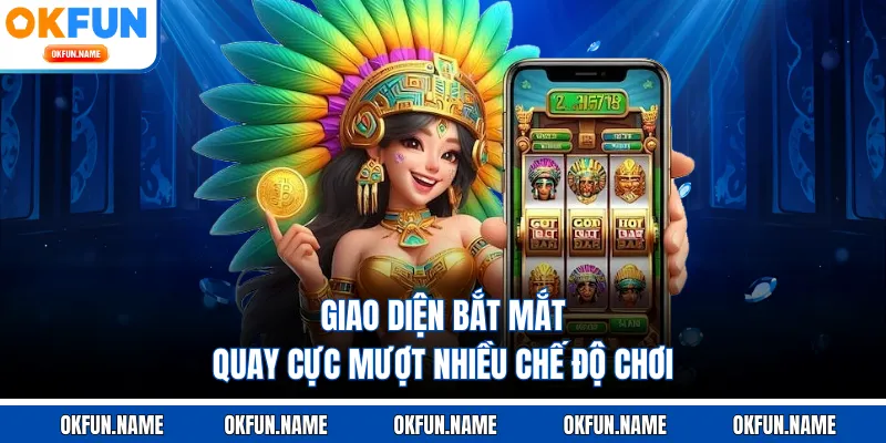 Giao diện bắt mắt quay cực mượt nhiều chế độ chơi