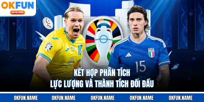 Kết hợp phân tích lực lượng và thành tích đối đầu