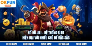 Nổ Hũ JILI - Hệ Thống Slot Hiện Đại Với Nhiều Chủ Đề Đặc Sắc